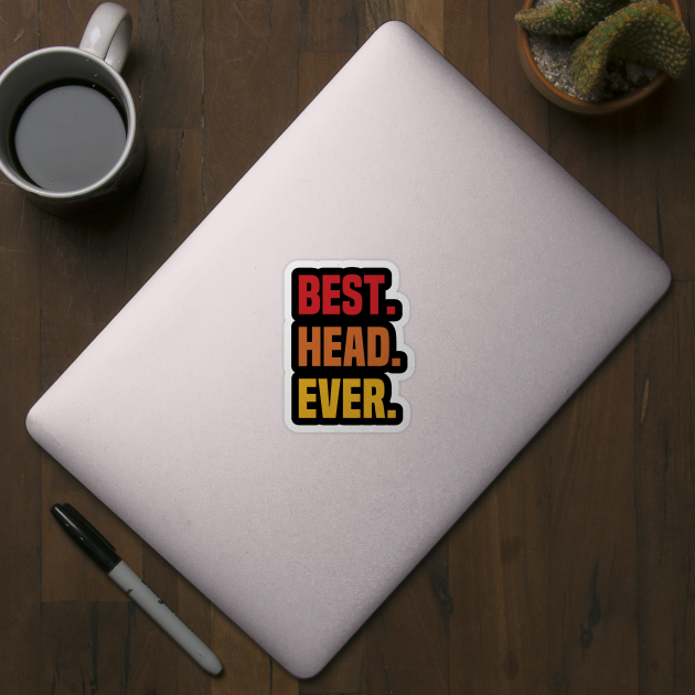 BEST HEAD EVER ,HEAD NAME - Name - Sticker | TeePublic